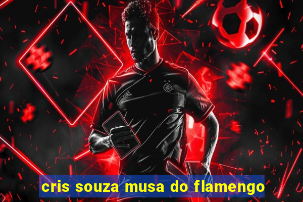 cris souza musa do flamengo